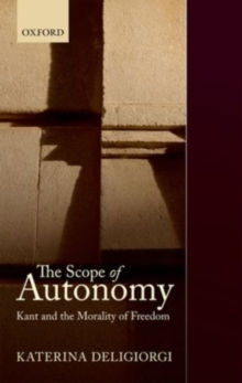 The Scope of Autonomy : Kant and the Morality of Freedom