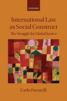 International Law as Social Construct : The Struggle for Global Justice