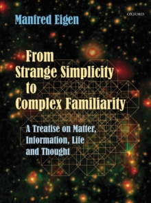 From Strange Simplicity to Complex Familiarity : A Treatise on Matter, Information, Life and Thought