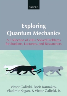 Exploring Quantum Mechanics : A Collection of 700+ Solved Problems for Students, Lecturers, and Researchers