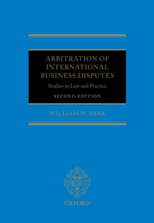 Arbitration of International Business Disputes : Studies in Law and Practice