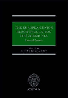 The European Union REACH Regulation for Chemicals : Law and Practice