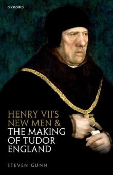 Henry VII's New Men and the Making of Tudor England