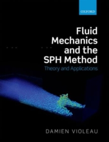 Fluid Mechanics and the SPH Method : Theory and Applications