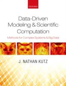 Data-Driven Modeling & Scientific Computation : Methods for Complex Systems & Big Data