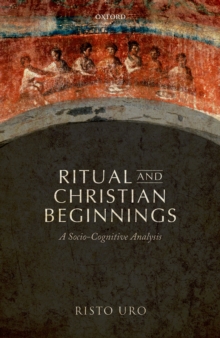 Ritual and Christian Beginnings : A Socio-Cognitive Analysis