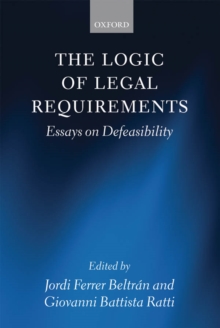 The Logic of Legal Requirements : Essays on Defeasibility