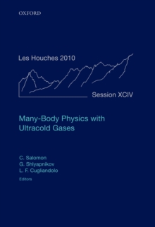 Many-Body Physics with Ultracold Gases : Lecture Notes of the Les Houches Summer School: Volume 94, July 2010