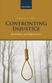 Confronting Injustice : Moral History and Political Theory