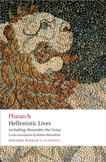 Hellenistic Lives : including Alexander the Great