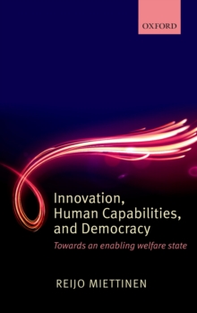 Innovation, Human Capabilities, and Democracy : Towards an Enabling Welfare State