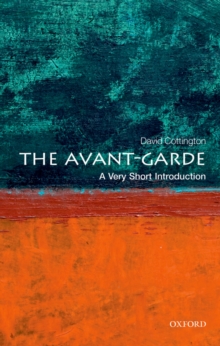 The Avant Garde: A Very Short Introduction