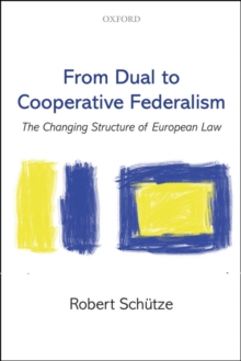 From Dual to Cooperative Federalism : The Changing Structure of European Law