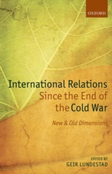 International Relations Since the End of the Cold War : New and Old Dimensions