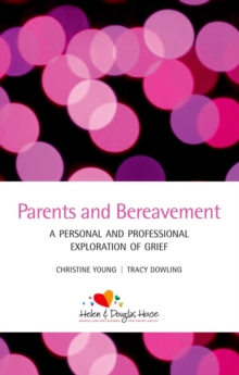 Parents and Bereavement : A Personal and Professional Exploration