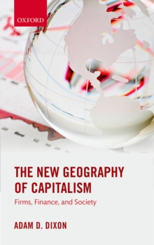 The New Geography of Capitalism : Firms, Finance, and Society