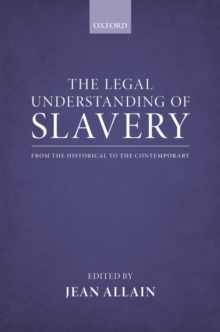 The Legal Understanding of Slavery : From the Historical to the Contemporary