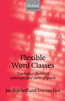 Flexible Word Classes : Typological studies of underspecified parts of speech