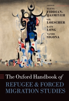 The Oxford Handbook of Refugee and Forced Migration Studies