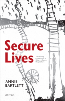 Secure Lives : The Meaning and Importance of Culture in Secure Hospital Care