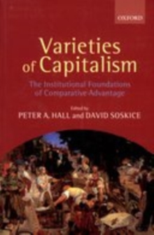 Varieties of Capitalism : The Institutional Foundations of Comparative Advantage