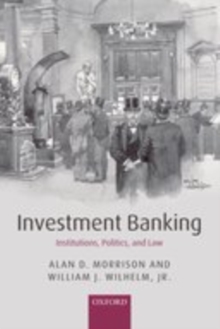 Investment Banking : Institutions, Politics, and Law