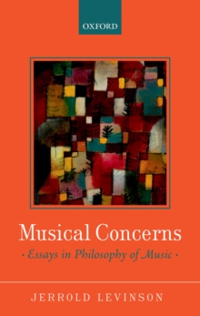 Musical Concerns : Essays in Philosophy of Music