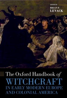 The Oxford Handbook of Witchcraft in Early Modern Europe and Colonial America