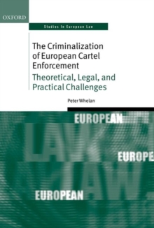 The Criminalization of European Cartel Enforcement : Theoretical, Legal, and Practical Challenges