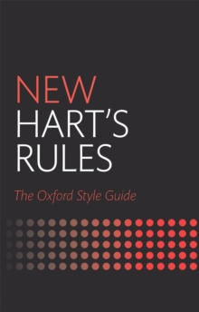 New Hart's Rules : The Oxford Style Guide