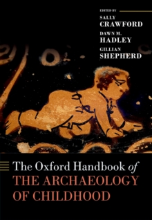 The Oxford Handbook of the Archaeology of Childhood