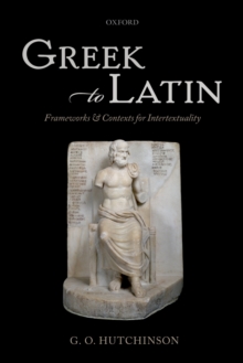 Greek to Latin : Frameworks and Contexts for Intertextuality