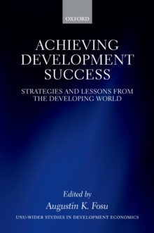 Achieving Development Success : Strategies and Lessons from the Developing World