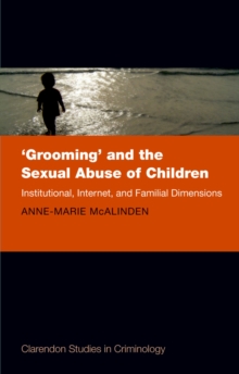 'Grooming' and the Sexual Abuse of Children : Institutional, Internet, and Familial Dimensions