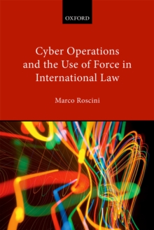 Cyber Operations and the Use of Force in International Law