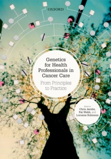 Genetics for Health Professionals in Cancer Care : From Principles to Practice