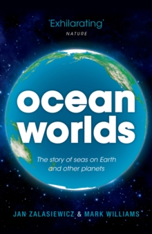 Ocean Worlds : The story of seas on Earth and other planets