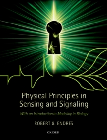 Physical Principles in Sensing and Signaling : With an Introduction to Modeling in Biology