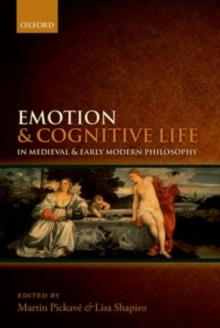 Emotion and Cognitive Life in Medieval and Early Modern Philosophy