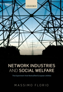 Network Industries and Social Welfare : The Experiment that Reshuffled European Utilities