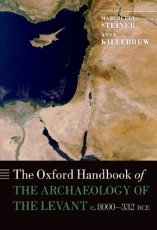 The Oxford Handbook of the Archaeology of the Levant : c. 8000-332 BCE