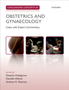 Challenging Concepts in Obstetrics and Gynaecology : Cases with Expert Commentary