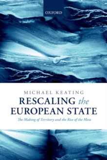 Rescaling the European State : The Making of Territory and the Rise of the Meso