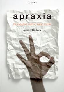 Apraxia : The Cognitive side of motor control