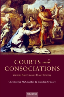 Courts and Consociations : Human Rights versus Power-Sharing