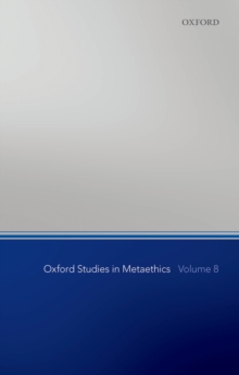 Oxford Studies in Metaethics, Volume 8