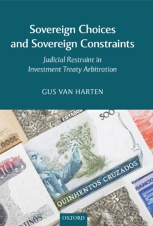 Sovereign Choices and Sovereign Constraints : Judicial Restraint in Investment Treaty Arbitration