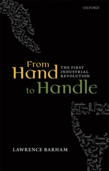 From Hand to Handle : The First Industrial Revolution