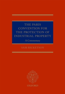 The Paris Convention for the Protection of Industrial Property : A Commentary