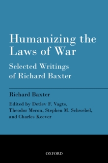 Humanizing the Laws of War : Selected Writings of Richard Baxter